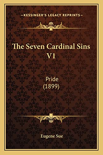 The Seven Cardinal Sins V1: Pride (1899) (9781164185611) by Sue, Eugene