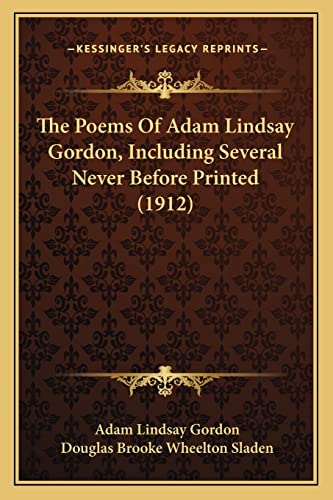 Stock image for The Poems of Adam Lindsay Gordon, Including Several Never Before Printed (1912) for sale by THE SAINT BOOKSTORE