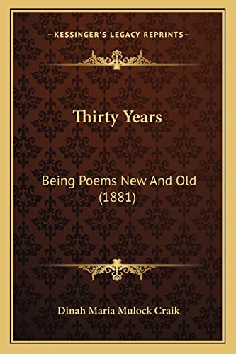 Thirty Years: Being Poems New And Old (1881) (9781164192091) by Craik, Dinah Maria Mulock