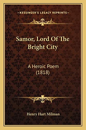 Samor, Lord Of The Bright City: A Heroic Poem (1818) (9781164192565) by Milman, Henry Hart