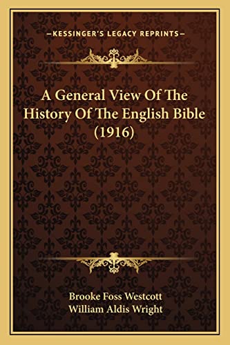 A General View Of The History Of The English Bible (1916) (9781164193357) by Westcott Bp., Brooke Foss