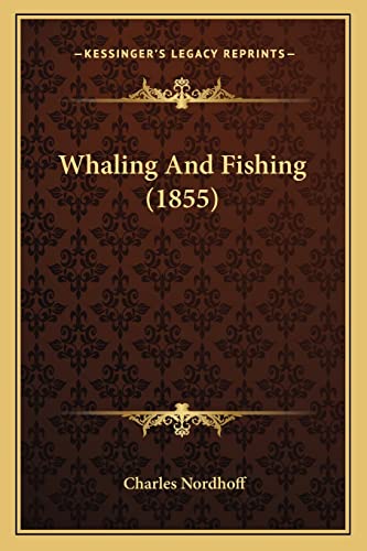 9781164193715: Whaling And Fishing (1855)