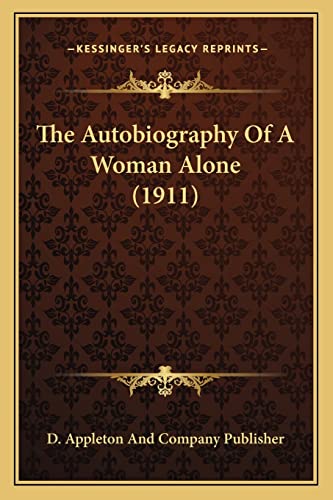 9781164195023: The Autobiography of a Woman Alone (1911)