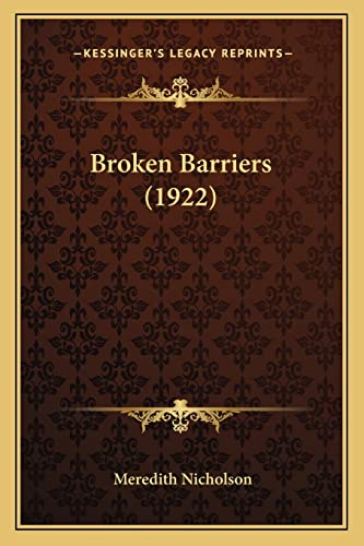 Broken Barriers (1922) (9781164196969) by Nicholson, Meredith
