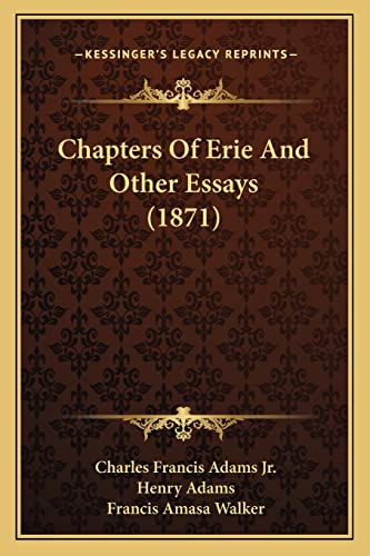 Chapters Of Erie And Other Essays (1871) (9781164199144) by Adams Jr, Charles Francis; Adams, Henry