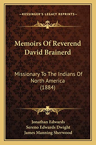 Stock image for Memoirs of Reverend David Brainerd: Missionary to the Indians of North America (1884) for sale by THE SAINT BOOKSTORE