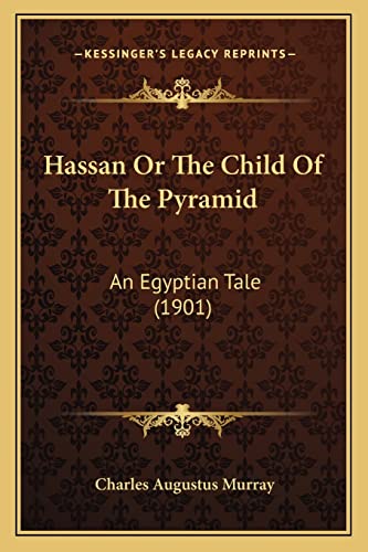 Hassan Or The Child Of The Pyramid: An Egyptian Tale (1901) (9781164200437) by Murray, Charles Augustus