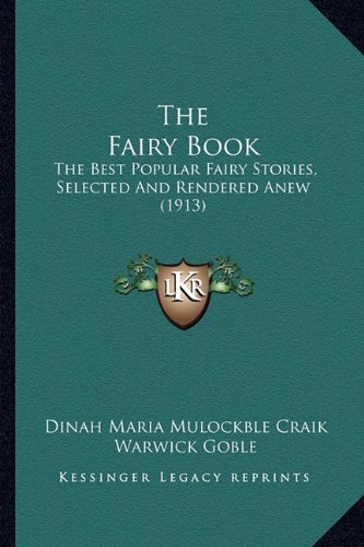 Imagen de archivo de The Fairy Book: The Best Popular Fairy Stories, Selected and Rendered Anew (1913) a la venta por THE SAINT BOOKSTORE