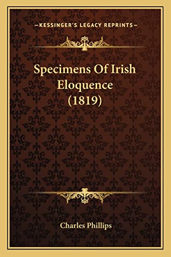 Specimens Of Irish Eloquence (1819) (9781164201205) by Phillips, Charles