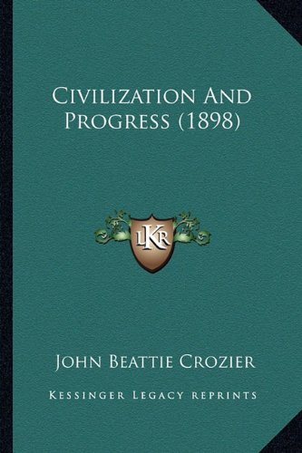 Civilization And Progress (1898) (9781164202912) by Crozier, John Beattie