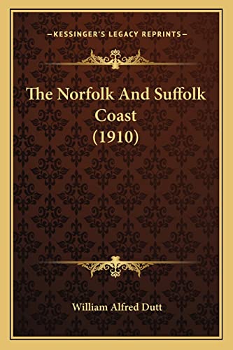 9781164202981: The Norfolk And Suffolk Coast (1910)