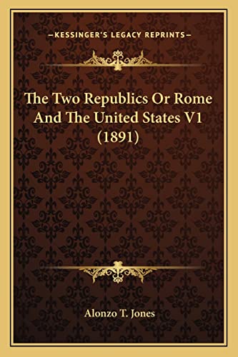 9781164203148: The Two Republics Or Rome And The United States V1 (1891)