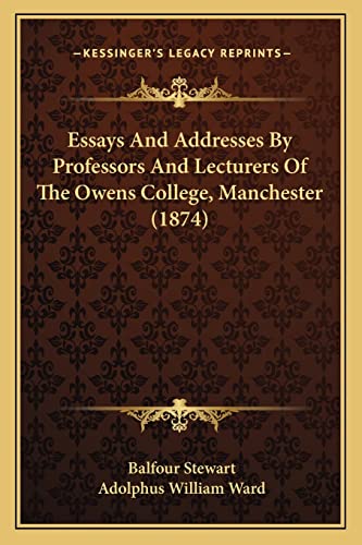 Stock image for Essays And Addresses By Professors And Lecturers Of The Owens College, Manchester (1874) for sale by ALLBOOKS1