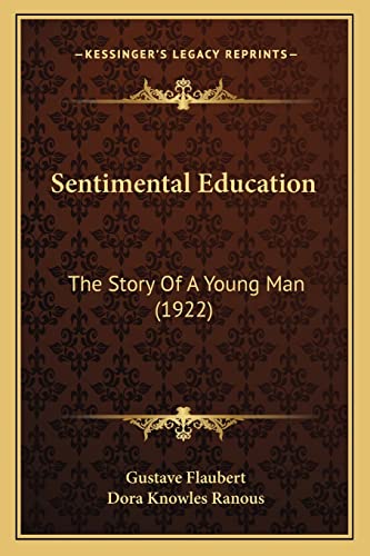 Sentimental Education: The Story Of A Young Man (1922) (9781164206378) by Flaubert, Gustave