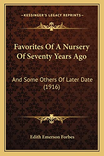 Beispielbild fr Favorites of a Nursery of Seventy Years Ago: And Some Others of Later Date (1916) zum Verkauf von THE SAINT BOOKSTORE