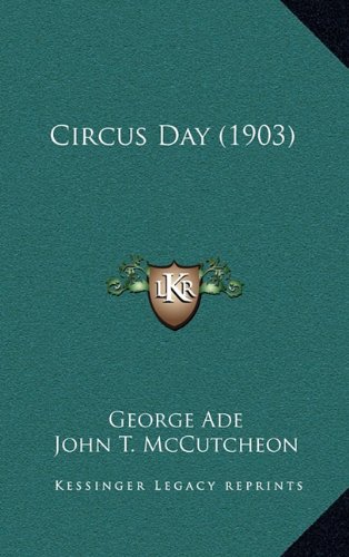 Circus Day (1903) (9781164209164) by Ade, George