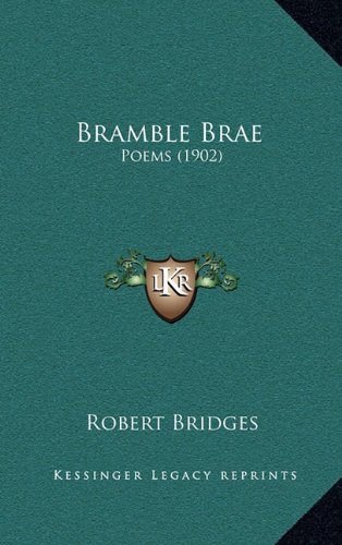 Bramble Brae: Poems (1902) (9781164209171) by Bridges, Robert