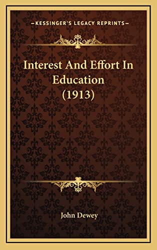 Interest And Effort In Education (1913) (9781164211242) by Dewey, John