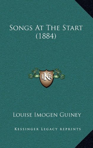 Songs At The Start (1884) (9781164211754) by Guiney, Louise Imogen