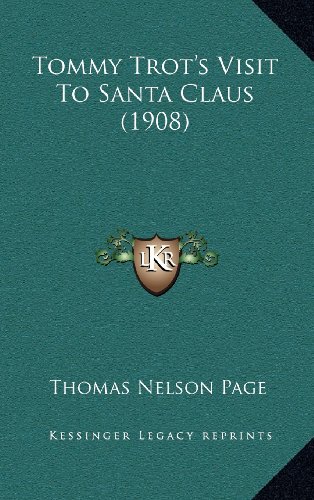 Tommy Trot's Visit To Santa Claus (1908) (9781164212096) by Page, Thomas Nelson