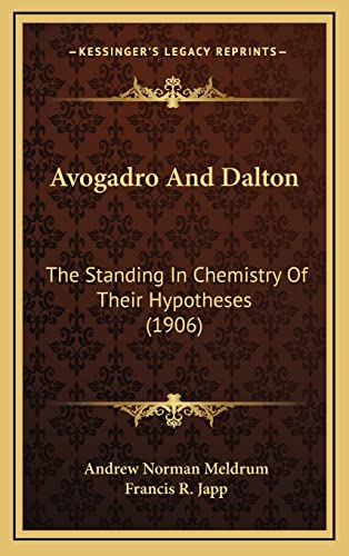 Beispielbild fr Avogadro and Dalton: The Standing in Chemistry of Their Hypotheses (1906) zum Verkauf von THE SAINT BOOKSTORE