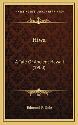 Imagen de archivo de Hiwa: A Tale of Ancient Hawaii (1900) a la venta por THE SAINT BOOKSTORE