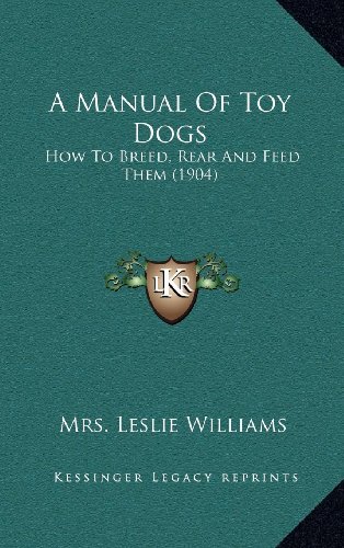 9781164213253: A Manual Of Toy Dogs: How To Breed, Rear And Feed Them (1904)