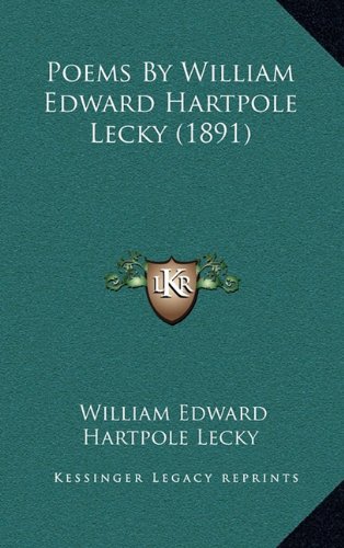 Poems By William Edward Hartpole Lecky (1891) (9781164214694) by Lecky, William Edward Hartpole