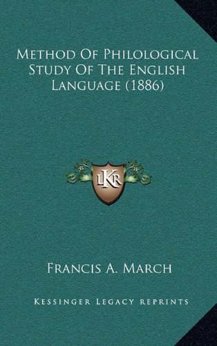 Method Of Philological Study Of The English Language (1886) (9781164215158) by March, Francis A.