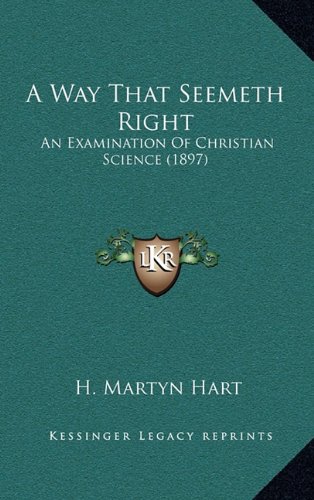 9781164216834: A Way That Seemeth Right: An Examination of Christian Science (1897)