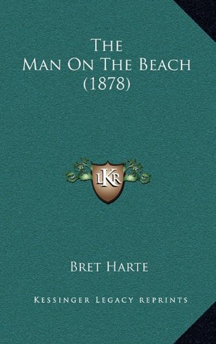 The Man On The Beach (1878) (9781164217503) by Harte, Bret