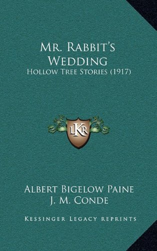 Mr. Rabbit's Wedding: Hollow Tree Stories (1917) (9781164218357) by Paine, Albert Bigelow