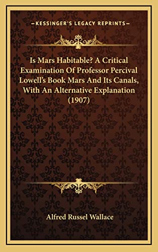 Beispielbild fr Is Mars Habitable? A Critical Examination Of Professor Percival Lowell's Book Mars And Its Canals, With An Alternative Explanation (1907) zum Verkauf von ALLBOOKS1