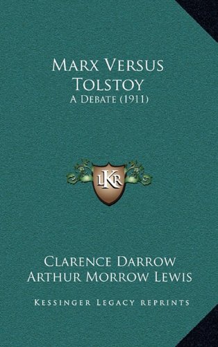 Marx Versus Tolstoy: A Debate (1911) (9781164218562) by Darrow, Clarence; Lewis, Arthur Morrow