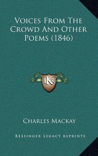 Voices From The Crowd And Other Poems (1846) (9781164222156) by Mackay, Charles