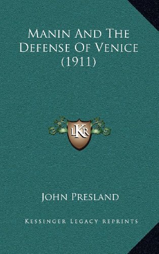 Manin And The Defense Of Venice (1911) (9781164222538) by Presland, John