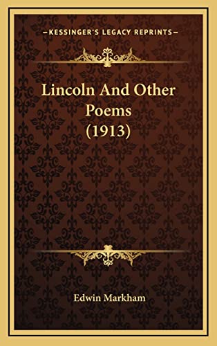 Lincoln And Other Poems (1913) (9781164226116) by Markham, Edwin
