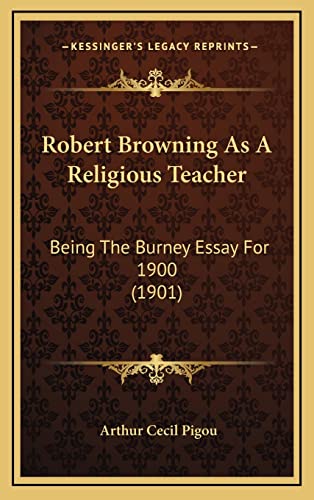 Stock image for Robert Browning as a Religious Teacher: Being the Burney Essay for 1900 (1901) for sale by THE SAINT BOOKSTORE