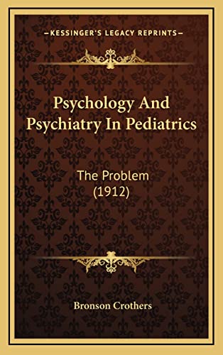 Stock image for Psychology and Psychiatry in Pediatrics: The Problem (1912) for sale by THE SAINT BOOKSTORE