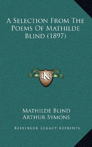 A Selection From The Poems Of Mathilde Blind (1897) (9781164238041) by Blind, Mathilde