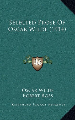 Selected Prose Of Oscar Wilde (1914) (9781164239758) by Wilde, Oscar