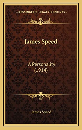 James Speed: A Personality (1914) (9781164245681) by Speed, James