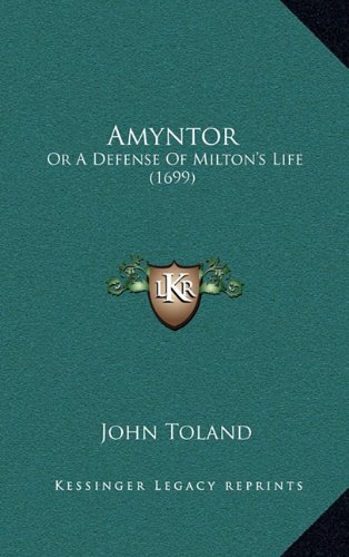 Amyntor: Or A Defense Of Milton's Life (1699) (9781164248088) by Toland, John