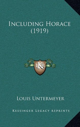 Including Horace (1919) (9781164249344) by Untermeyer, Louis