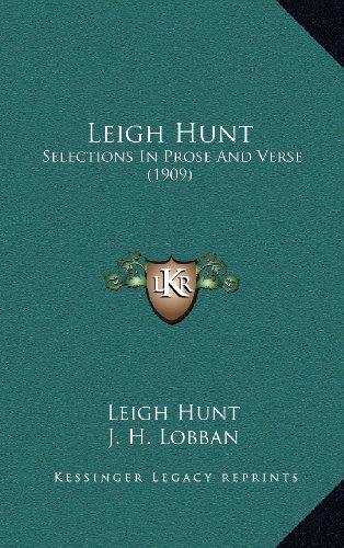 Leigh Hunt: Selections In Prose And Verse (1909) (9781164250937) by Hunt, Leigh