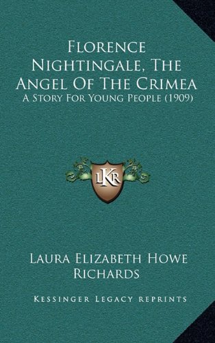 Florence Nightingale: The Angel of the Crimea (9781164251095) by Laura Elizabeth Howe Richards