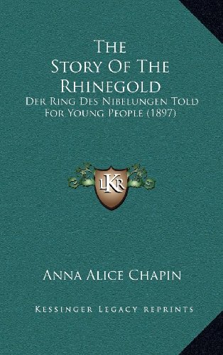 9781164253037: The Story Of The Rhinegold: Der Ring Des Nibelungen Told For Young People (1897)