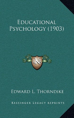 Educational Psychology (1903) (9781164253877) by Thorndike, Edward L.