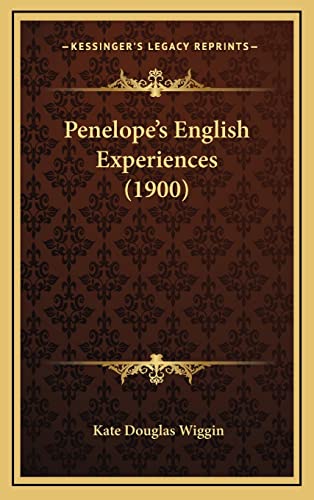 Penelope's English Experiences (1900) (9781164254614) by Wiggin, Kate Douglas