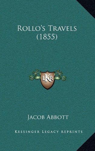 Rollo's Travels (1855) (9781164255581) by Abbott, Jacob